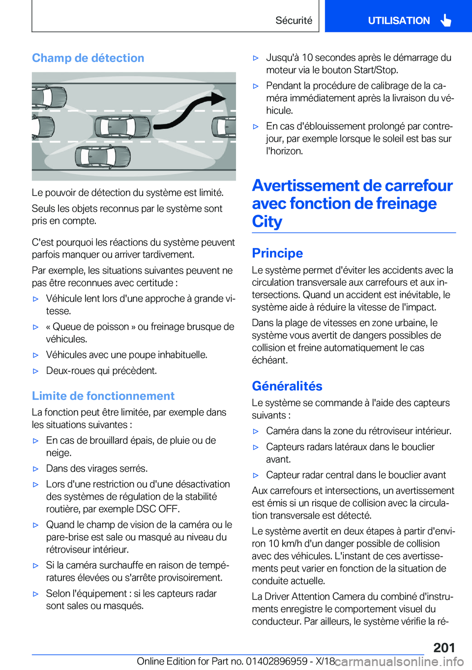 BMW 3 SERIES 2019  Notices Demploi (in French) �C�h�a�m�p��d�e��d�é�t�e�c�t�i�o�n
�L�e��p�o�u�v�o�i�r��d�e��d�é�t�e�c�t�i�o�n��d�u��s�y�s�t�è�m�e��e�s�t��l�i�m�i�t�é�.
�S�e�u�l�s��l�e�s��o�b�j�e�t�s��r�e�c�o�n�n�u�s��p�a�r��l�e�