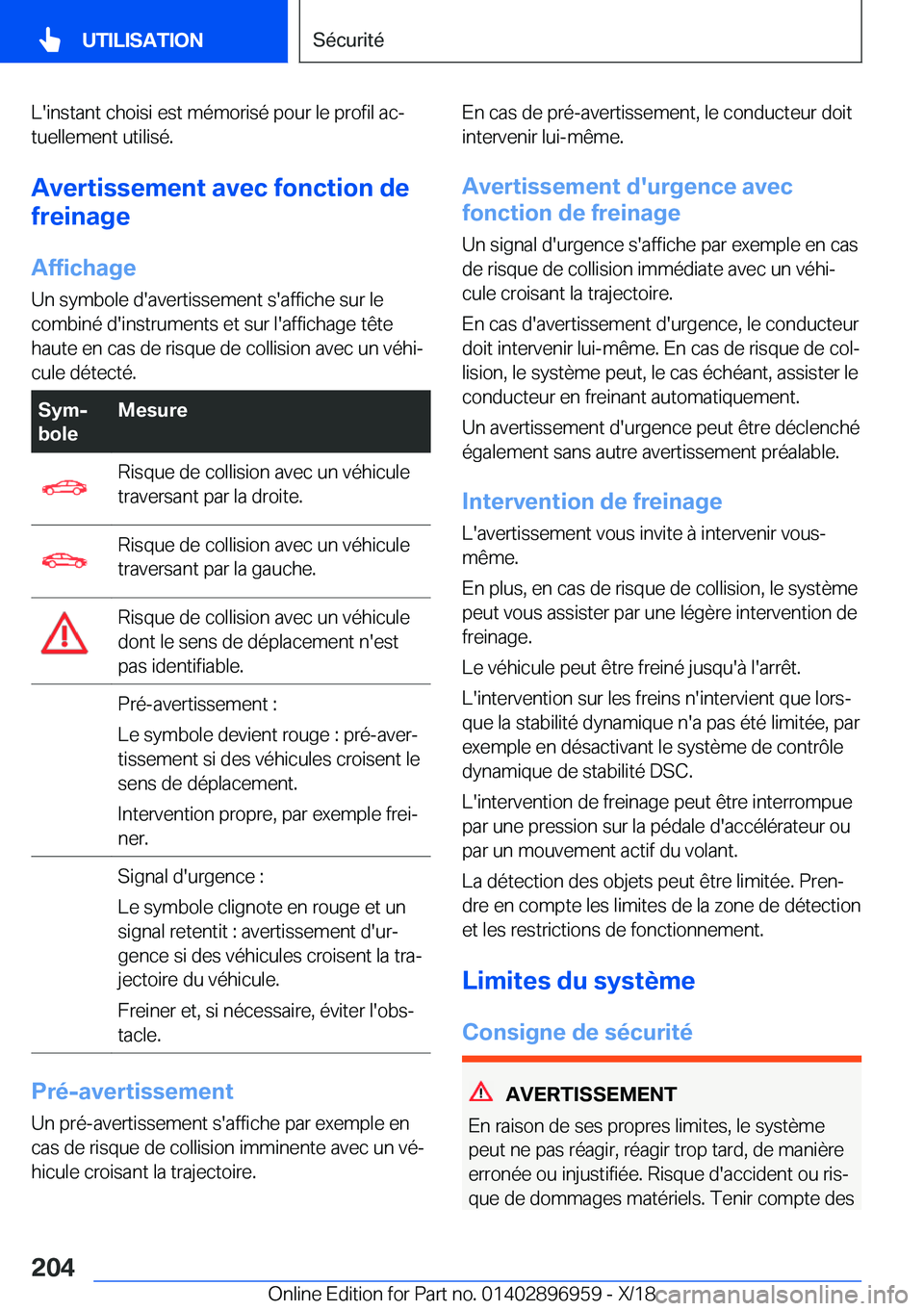 BMW 3 SERIES 2019  Notices Demploi (in French) �L�'�i�n�s�t�a�n�t��c�h�o�i�s�i��e�s�t��m�é�m�o�r�i�s�é��p�o�u�r��l�e��p�r�o�f�i�l��a�cj
�t�u�e�l�l�e�m�e�n�t��u�t�i�l�i�s�é�.
�A�v�e�r�t�i�s�s�e�m�e�n�t��a�v�e�c��f�o�n�c�t�i�o�n��