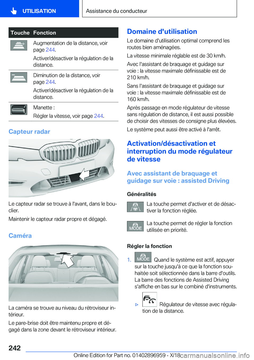 BMW 3 SERIES 2019  Notices Demploi (in French) �T�o�u�c�h�e�F�o�n�c�t�i�o�n�A�u�g�m�e�n�t�a�t�i�o�n��d�e��l�a��d�i�s�t�a�n�c�e�,��v�o�i�r
�p�a�g�e� �2�4�4�.
�A�c�t�i�v�e�r�/�d�é�s�a�c�t�i�v�e�r��l�a��r�é�g�u�l�a�t�i�o�n��d�e��l�a �d�i�s