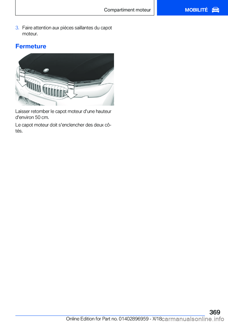 BMW 3 SERIES 2019  Notices Demploi (in French) �3�.�F�a�i�r�e��a�t�t�e�n�t�i�o�n��a�u�x��p�i�è�c�e�s��s�a�i�l�l�a�n�t�e�s��d�u��c�a�p�o�t�m�o�t�e�u�r�.
�F�e�r�m�e�t�u�r�e
�L�a�i�s�s�e�r��r�e�t�o�m�b�e�r��l�e��c�a�p�o�t��m�o�t�e�u�r��d�