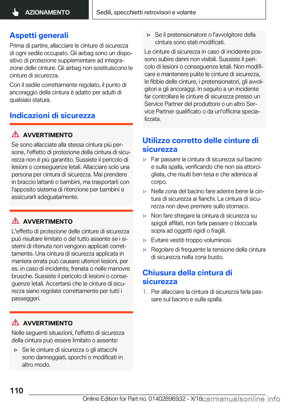 BMW 3 SERIES 2019  Libretti Di Uso E manutenzione (in Italian) �A�s�p�e�t�t�i��g�e�n�e�r�a�l�i
�P�r�i�m�a��d�i��p�a�r�t�i�r�e�,��a�l�l�a�c�c�i�a�r�e��l�e��c�i�n�t�u�r�e��d�i��s�i�c�u�r�e�z�z�a
�d�i��o�g�n�i��s�e�d�i�l�e��o�c�c�u�p�a�t�o�.��G�l�i��a�i