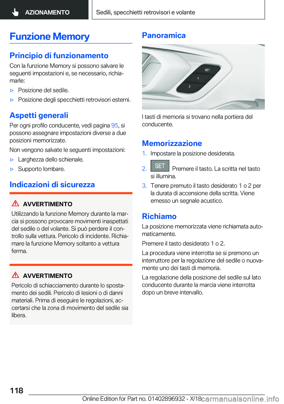 BMW 3 SERIES 2019  Libretti Di Uso E manutenzione (in Italian) �F�u�n�z�i�o�n�e��M�e�m�o�r�y
�P�r�i�n�c�i�p�i�o��d�i��f�u�n�z�i�o�n�a�m�e�n�t�o
�C�o�n��l�a��f�u�n�z�i�o�n�e��M�e�m�o�r�y��s�i��p�o�s�s�o�n�o��s�a�l�v�a�r�e��l�e
�s�e�g�u�e�n�t�i��i�m�p�o�