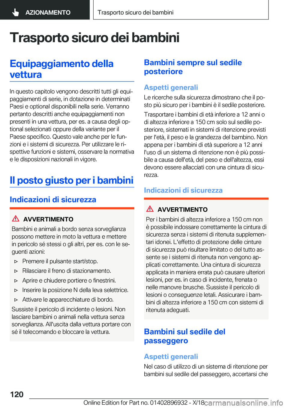 BMW 3 SERIES 2019  Libretti Di Uso E manutenzione (in Italian) �T�r�a�s�p�o�r�t�o��s�i�c�u�r�o��d�e�i��b�a�m�b�i�n�i�E�q�u�i�p�a�g�g�i�a�m�e�n�t�o��d�e�l�l�a�v�e�t�t�u�r�a
�I�n��q�u�e�s�t�o��c�a�p�i�t�o�l�o��v�e�n�g�o�n�o��d�e�s�c�r�i�t�t�i��t�u�t�t�i��