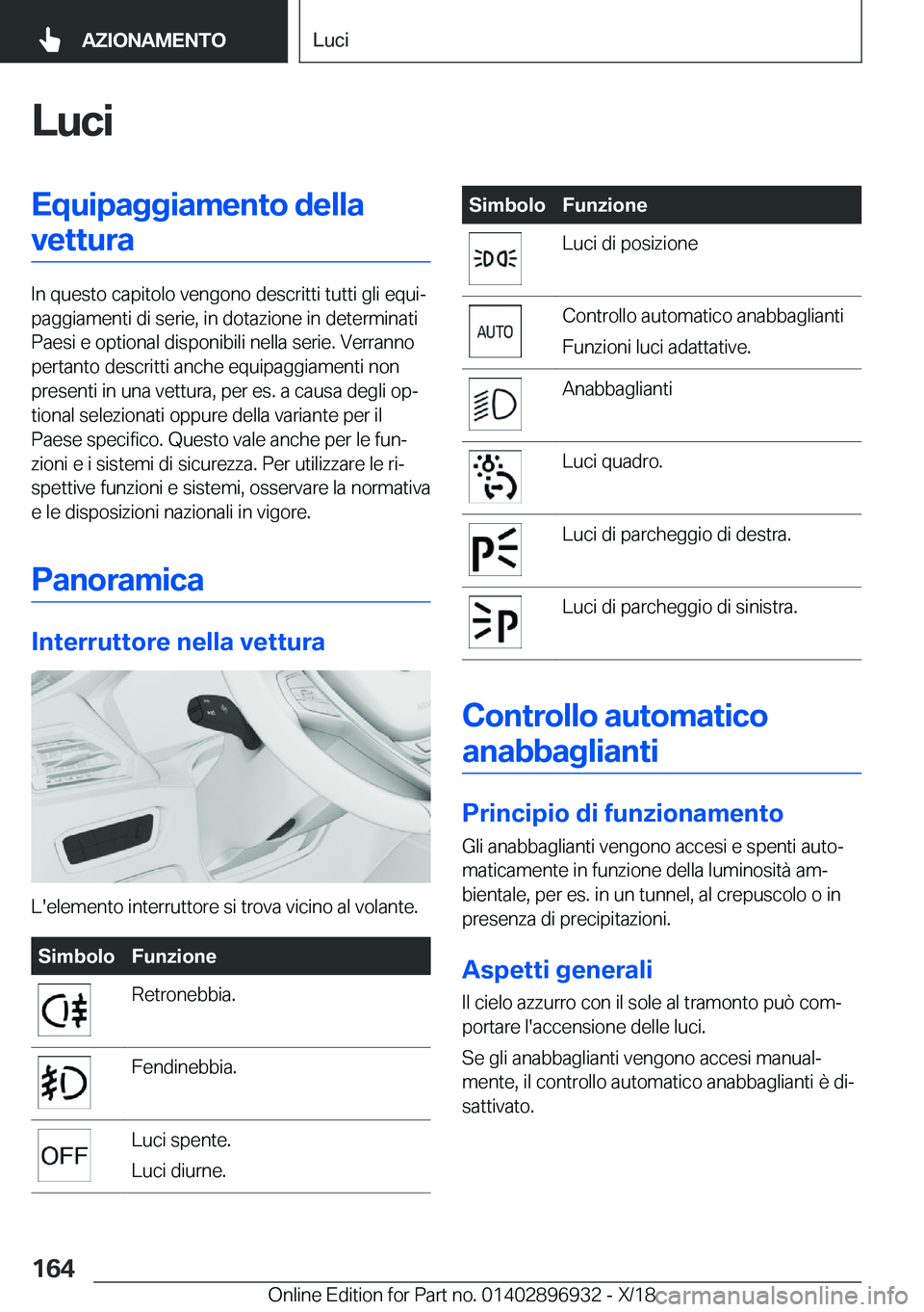 BMW 3 SERIES 2019  Libretti Di Uso E manutenzione (in Italian) �L�u�c�i�E�q�u�i�p�a�g�g�i�a�m�e�n�t�o��d�e�l�l�a�v�e�t�t�u�r�a
�I�n��q�u�e�s�t�o��c�a�p�i�t�o�l�o��v�e�n�g�o�n�o��d�e�s�c�r�i�t�t�i��t�u�t�t�i��g�l�i��e�q�u�iª
�p�a�g�g�i�a�m�e�n�t�i��d�i�