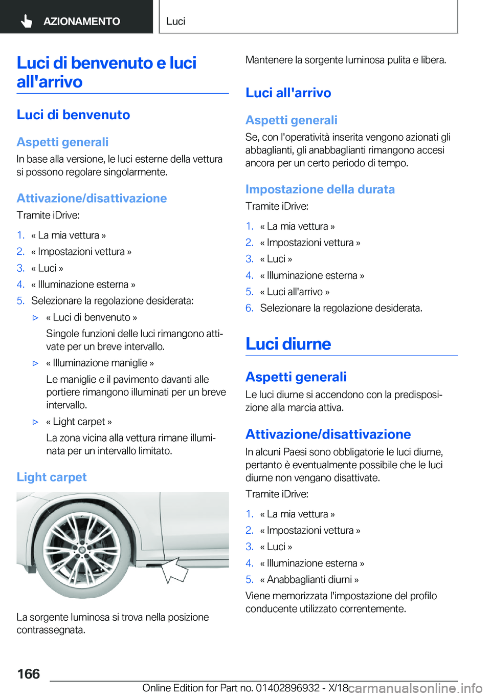 BMW 3 SERIES 2019  Libretti Di Uso E manutenzione (in Italian) �L�u�c�i��d�i��b�e�n�v�e�n�u�t�o��e��l�u�c�i�a�l�l�'�a�r�r�i�v�o
�L�u�c�i��d�i��b�e�n�v�e�n�u�t�o
�A�s�p�e�t�t�i��g�e�n�e�r�a�l�i �I�n��b�a�s�e��a�l�l�a��v�e�r�s�i�o�n�e�,��l�e��l�u�c�
