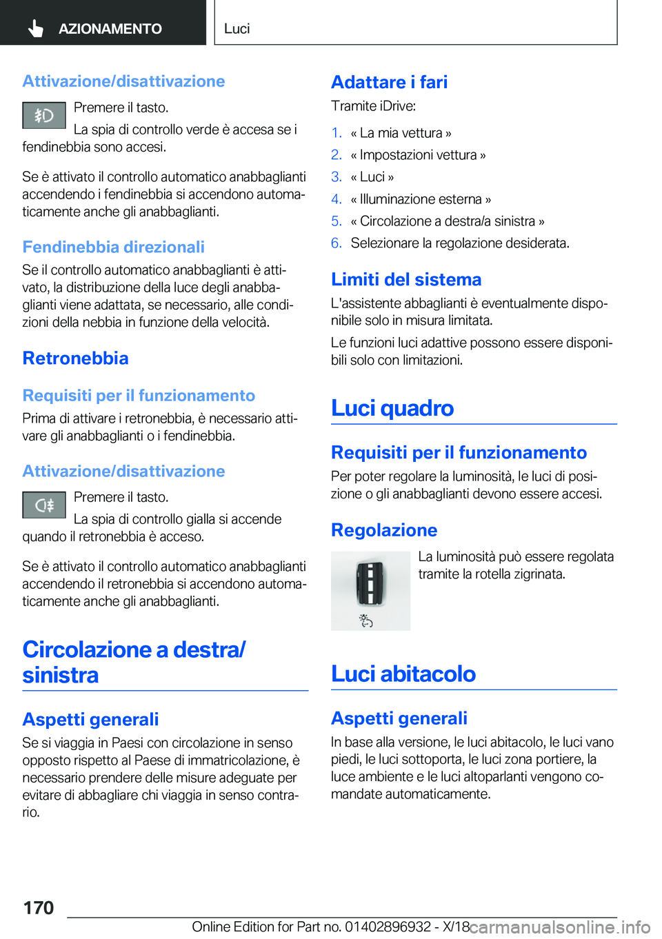 BMW 3 SERIES 2019  Libretti Di Uso E manutenzione (in Italian) �A�t�t�i�v�a�z�i�o�n�e�/�d�i�s�a�t�t�i�v�a�z�i�o�n�e�P�r�e�m�e�r�e��i�l��t�a�s�t�o�.�L�a��s�p�i�a��d�i��c�o�n�t�r�o�l�l�o��v�e�r�d�e��è��a�c�c�e�s�a��s�e��i
�f�e�n�d�i�n�e�b�b�i�a��s�o�n�o