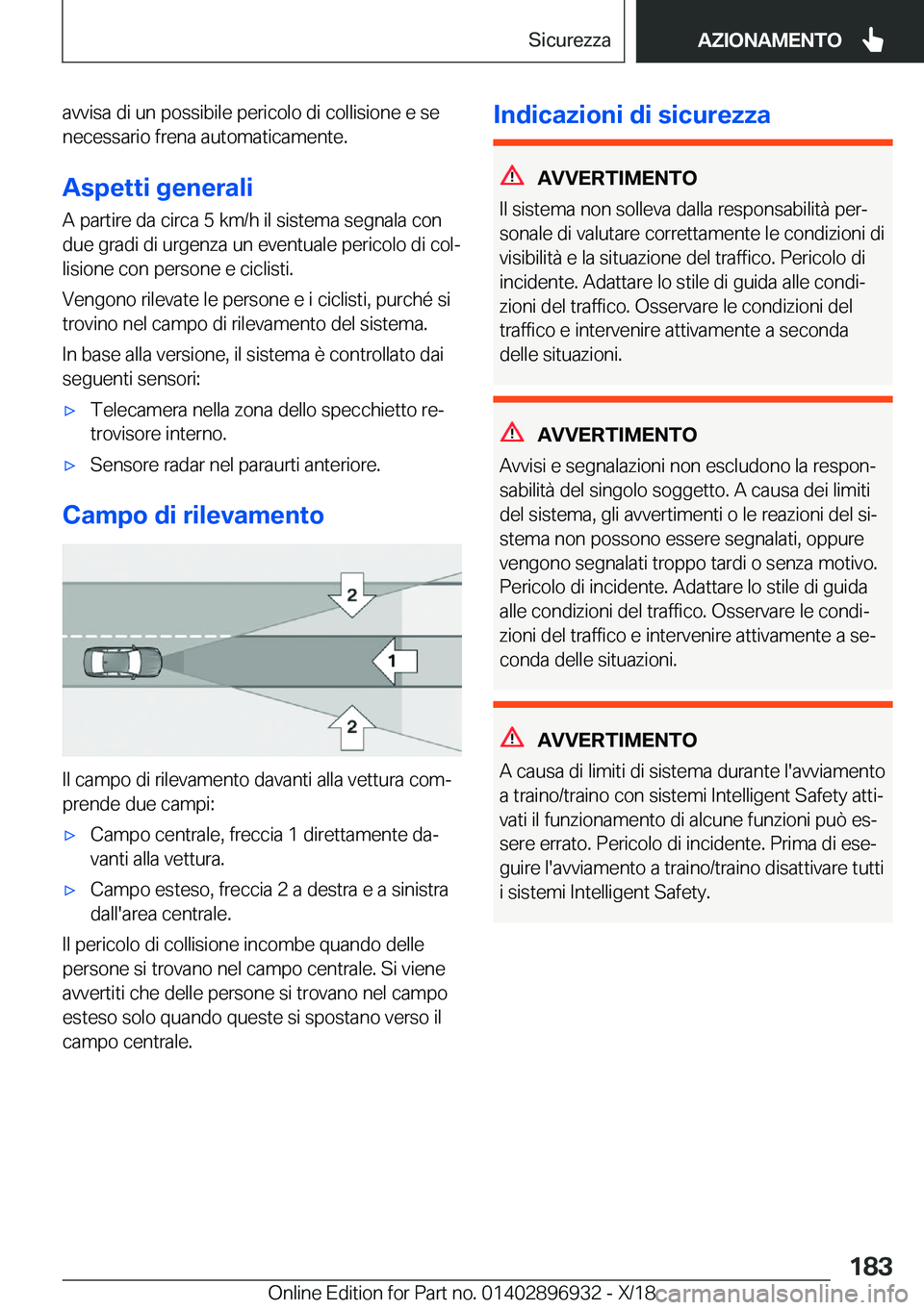 BMW 3 SERIES 2019  Libretti Di Uso E manutenzione (in Italian) �a�v�v�i�s�a��d�i��u�n��p�o�s�s�i�b�i�l�e��p�e�r�i�c�o�l�o��d�i��c�o�l�l�i�s�i�o�n�e��e��s�e
�n�e�c�e�s�s�a�r�i�o��f�r�e�n�a��a�u�t�o�m�a�t�i�c�a�m�e�n�t�e�.
�A�s�p�e�t�t�i��g�e�n�e�r�a�l�i