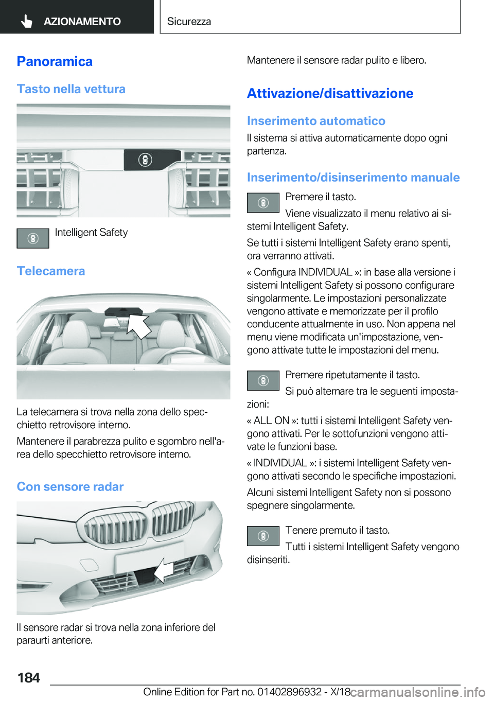 BMW 3 SERIES 2019  Libretti Di Uso E manutenzione (in Italian) �P�a�n�o�r�a�m�i�c�a�T�a�s�t�o��n�e�l�l�a��v�e�t�t�u�r�a
�I�n�t�e�l�l�i�g�e�n�t��S�a�f�e�t�y
�T�e�l�e�c�a�m�e�r�a
�L�a��t�e�l�e�c�a�m�e�r�a��s�i��t�r�o�v�a��n�e�l�l�a��z�o�n�a��d�e�l�l�o��s�