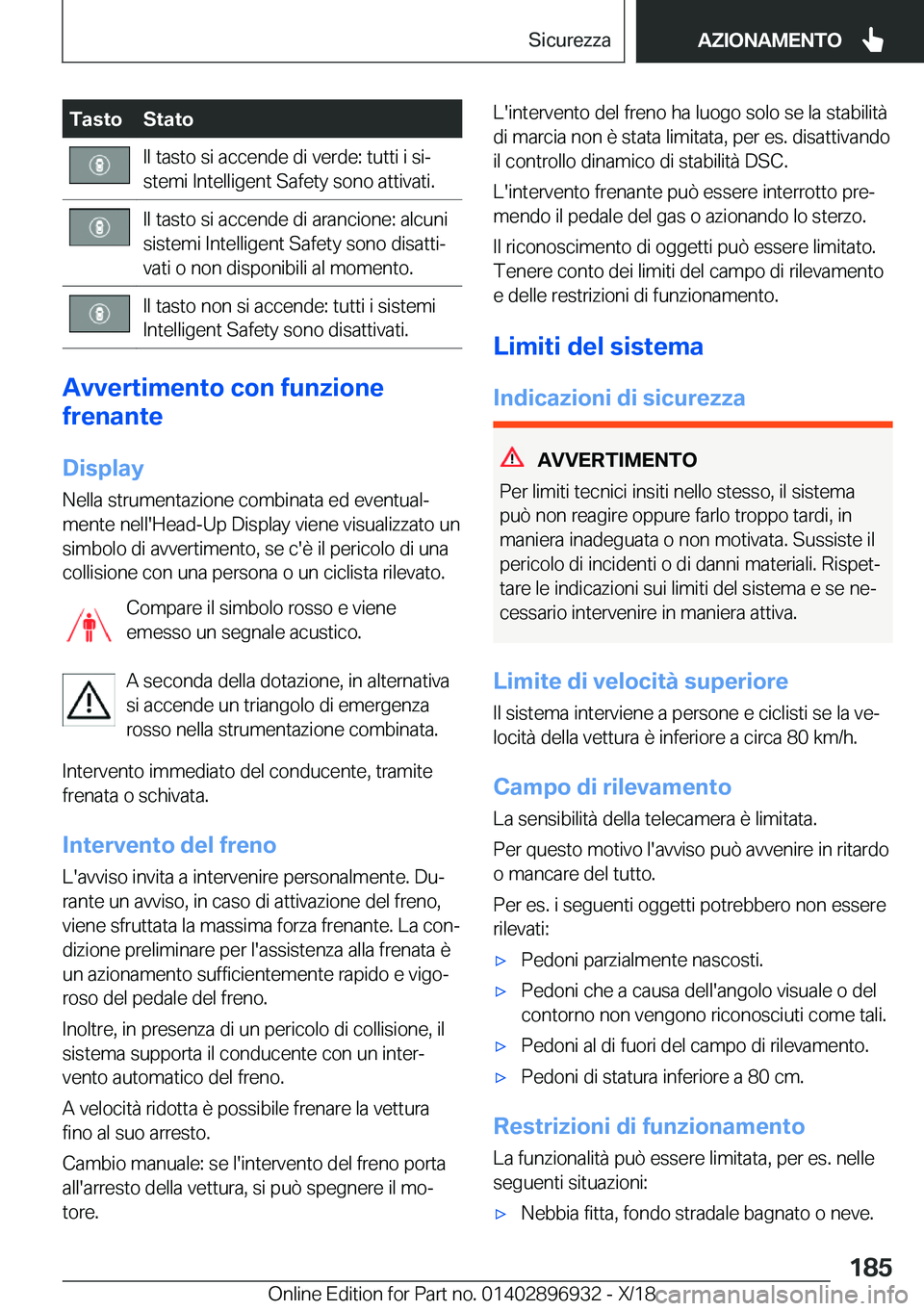 BMW 3 SERIES 2019  Libretti Di Uso E manutenzione (in Italian) �T�a�s�t�o�S�t�a�t�o�I�l��t�a�s�t�o��s�i��a�c�c�e�n�d�e��d�i��v�e�r�d�e�:��t�u�t�t�i��i��s�iª
�s�t�e�m�i��I�n�t�e�l�l�i�g�e�n�t��S�a�f�e�t�y��s�o�n�o��a�t�t�i�v�a�t�i�.�I�l��t�a�s�t�o�