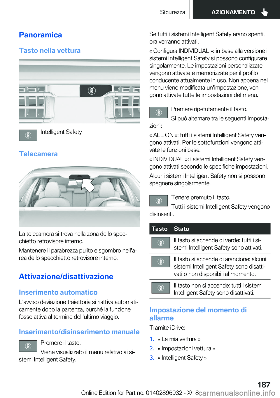 BMW 3 SERIES 2019  Libretti Di Uso E manutenzione (in Italian) �P�a�n�o�r�a�m�i�c�a�T�a�s�t�o��n�e�l�l�a��v�e�t�t�u�r�a
�I�n�t�e�l�l�i�g�e�n�t��S�a�f�e�t�y
�T�e�l�e�c�a�m�e�r�a
�L�a��t�e�l�e�c�a�m�e�r�a��s�i��t�r�o�v�a��n�e�l�l�a��z�o�n�a��d�e�l�l�o��s�