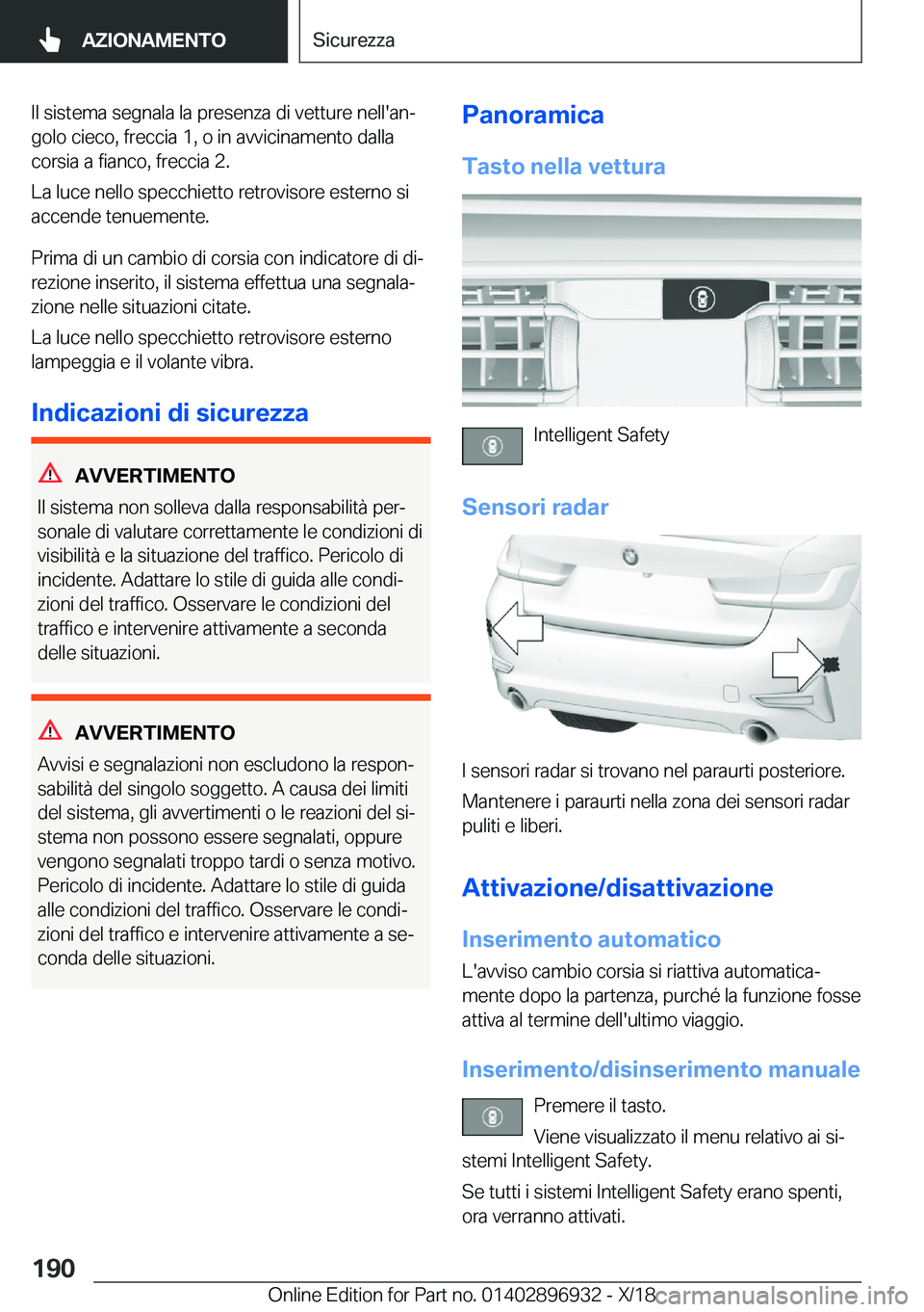 BMW 3 SERIES 2019  Libretti Di Uso E manutenzione (in Italian) �I�l��s�i�s�t�e�m�a��s�e�g�n�a�l�a��l�a��p�r�e�s�e�n�z�a��d�i��v�e�t�t�u�r�e��n�e�l�l�'�a�nª�g�o�l�o��c�i�e�c�o�,��f�r�e�c�c�i�a��1�,��o��i�n��a�v�v�i�c�i�n�a�m�e�n�t�o��d�a�l�l�a
