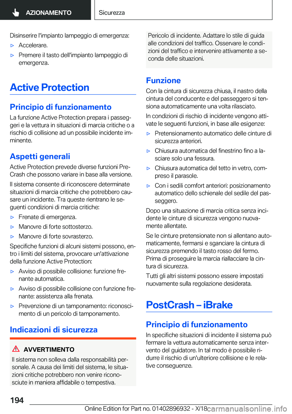 BMW 3 SERIES 2019  Libretti Di Uso E manutenzione (in Italian) �D�i�s�i�n�s�e�r�i�r�e��l�'�i�m�p�i�a�n�t�o��l�a�m�p�e�g�g�i�o��d�i��e�m�e�r�g�e�n�z�a�:'x�A�c�c�e�l�e�r�a�r�e�.'x�P�r�e�m�e�r�e��i�l��t�a�s�t�o��d�e�l�l�'�i�m�p�i�a�n�t�o��l�a