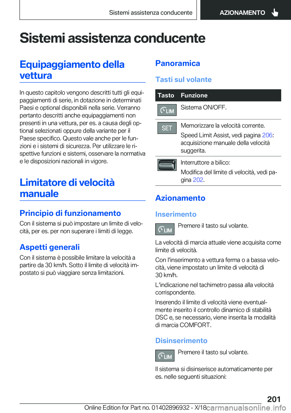 BMW 3 SERIES 2019  Libretti Di Uso E manutenzione (in Italian) �S�i�s�t�e�m�i��a�s�s�i�s�t�e�n�z�a��c�o�n�d�u�c�e�n�t�e�E�q�u�i�p�a�g�g�i�a�m�e�n�t�o��d�e�l�l�a�v�e�t�t�u�r�a
�I�n��q�u�e�s�t�o��c�a�p�i�t�o�l�o��v�e�n�g�o�n�o��d�e�s�c�r�i�t�t�i��t�u�t�t�i�