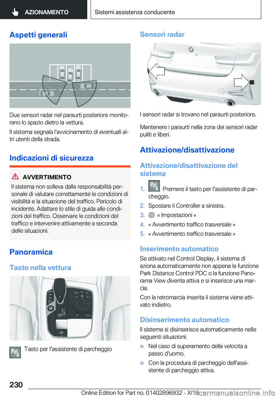 BMW 3 SERIES 2019  Libretti Di Uso E manutenzione (in Italian) �A�s�p�e�t�t�i��g�e�n�e�r�a�l�i
�D�u�e��s�e�n�s�o�r�i��r�a�d�a�r��n�e�l��p�a�r�a�u�r�t�i��p�o�s�t�e�r�i�o�r�e��m�o�n�i�t�oª
�r�a�n�o��l�o��s�p�a�z�i�o��d�i�e�t�r�o��l�a��v�e�t�t�u�r�a�.
