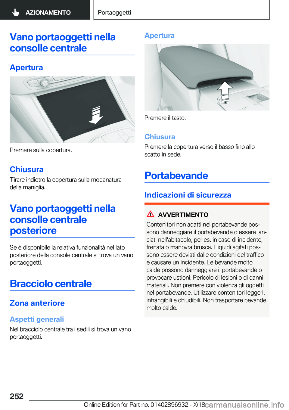 BMW 3 SERIES 2019  Libretti Di Uso E manutenzione (in Italian) �V�a�n�o��p�o�r�t�a�o�g�g�e�t�t�i��n�e�l�l�a�c�o�n�s�o�l�l�e��c�e�n�t�r�a�l�e
�A�p�e�r�t�u�r�a
�P�r�e�m�e�r�e��s�u�l�l�a��c�o�p�e�r�t�u�r�a�.
�C�h�i�u�s�u�r�a �T�i�r�a�r�e��i�n�d�i�e�t�r�o��l�a