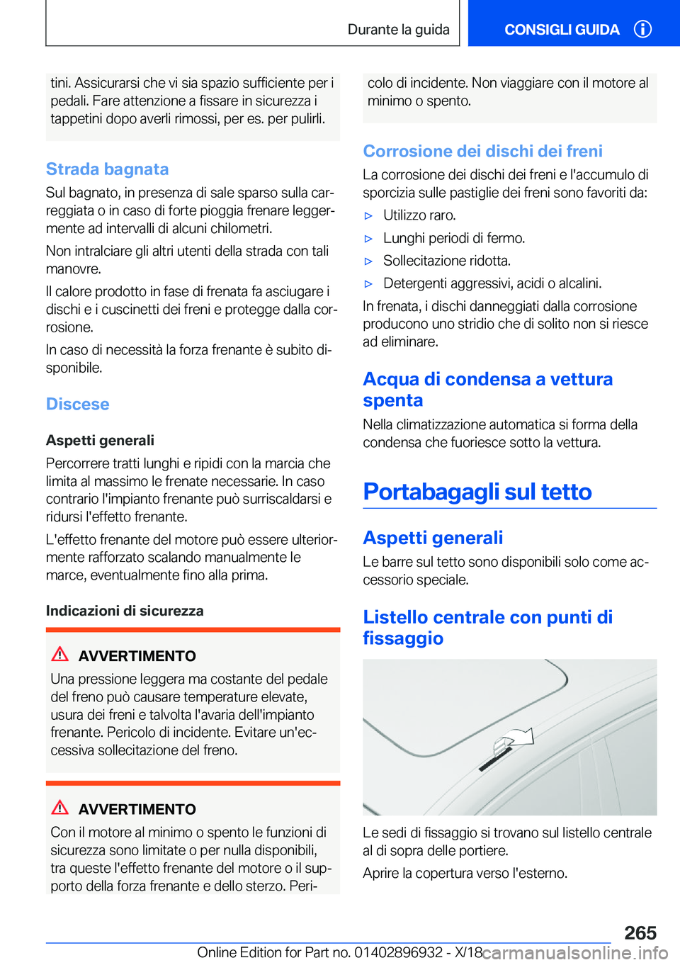 BMW 3 SERIES 2019  Libretti Di Uso E manutenzione (in Italian) �t�i�n�i�.��A�s�s�i�c�u�r�a�r�s�i��c�h�e��v�i��s�i�a��s�p�a�z�i�o��s�u�f�f�i�c�i�e�n�t�e��p�e�r��i
�p�e�d�a�l�i�.��F�a�r�e��a�t�t�e�n�z�i�o�n�e��a��f�i�s�s�a�r�e��i�n��s�i�c�u�r�e�z�z�a�