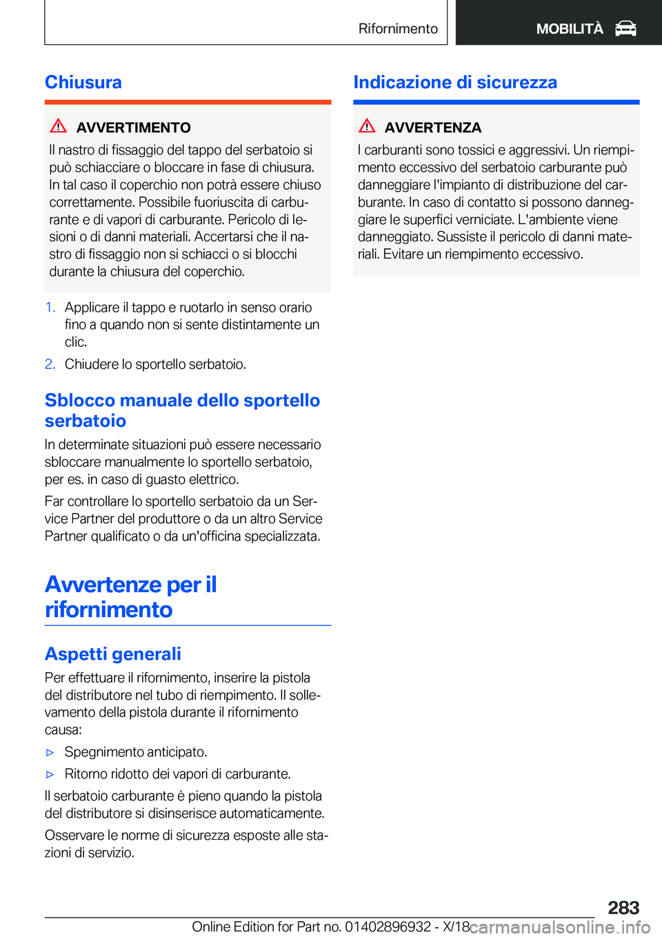 BMW 3 SERIES 2019  Libretti Di Uso E manutenzione (in Italian) �C�h�i�u�s�u�r�a
�A�V�V�E�R�T�I�M�E�N�T�O
�I�l��n�a�s�t�r�o��d�i��f�i�s�s�a�g�g�i�o��d�e�l��t�a�p�p�o��d�e�l��s�e�r�b�a�t�o�i�o��s�i
�p�u�