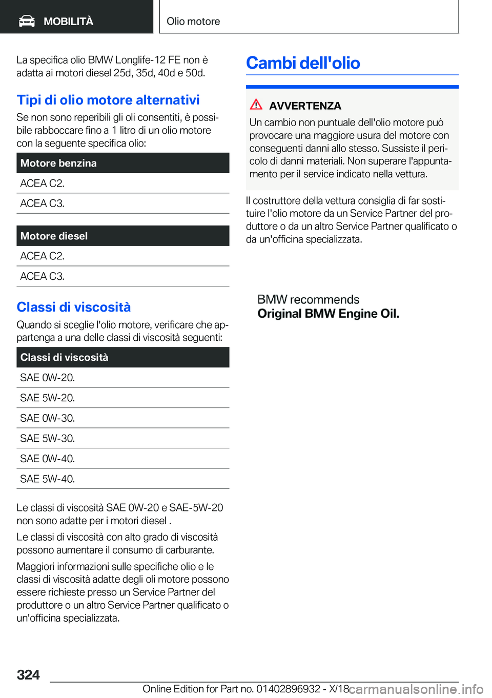 BMW 3 SERIES 2019  Libretti Di Uso E manutenzione (in Italian) �L�a��s�p�e�c�i�f�i�c�a��o�l�i�o��B�M�W��L�o�n�g�l�i�f�e�-�1�2��F�E��n�o�n��è�a�d�a�t�t�a��a�i��m�o�t�o�r�i��d�i�e�s�e�l��2�5�d�,��3�5�d�,��4�0�d��e��5�0�d�.
�T�i�p�i��d�i��o�l�i�o�