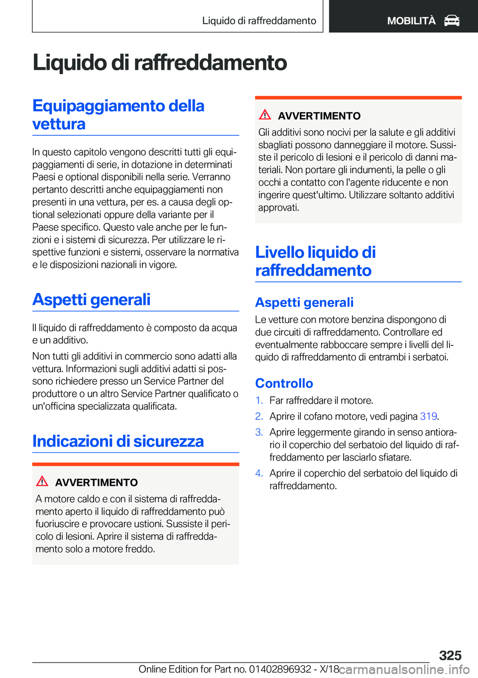 BMW 3 SERIES 2019  Libretti Di Uso E manutenzione (in Italian) �L�i�q�u�i�d�o��d�i��r�a�f�f�r�e�d�d�a�m�e�n�t�o�E�q�u�i�p�a�g�g�i�a�m�e�n�t�o��d�e�l�l�a�v�e�t�t�u�r�a
�I�n��q�u�e�s�t�o��c�a�p�i�t�o�l�o��v�e�n�g�o�n�o��d�e�s�c�r�i�t�t�i��t�u�t�t�i��g�l�i�