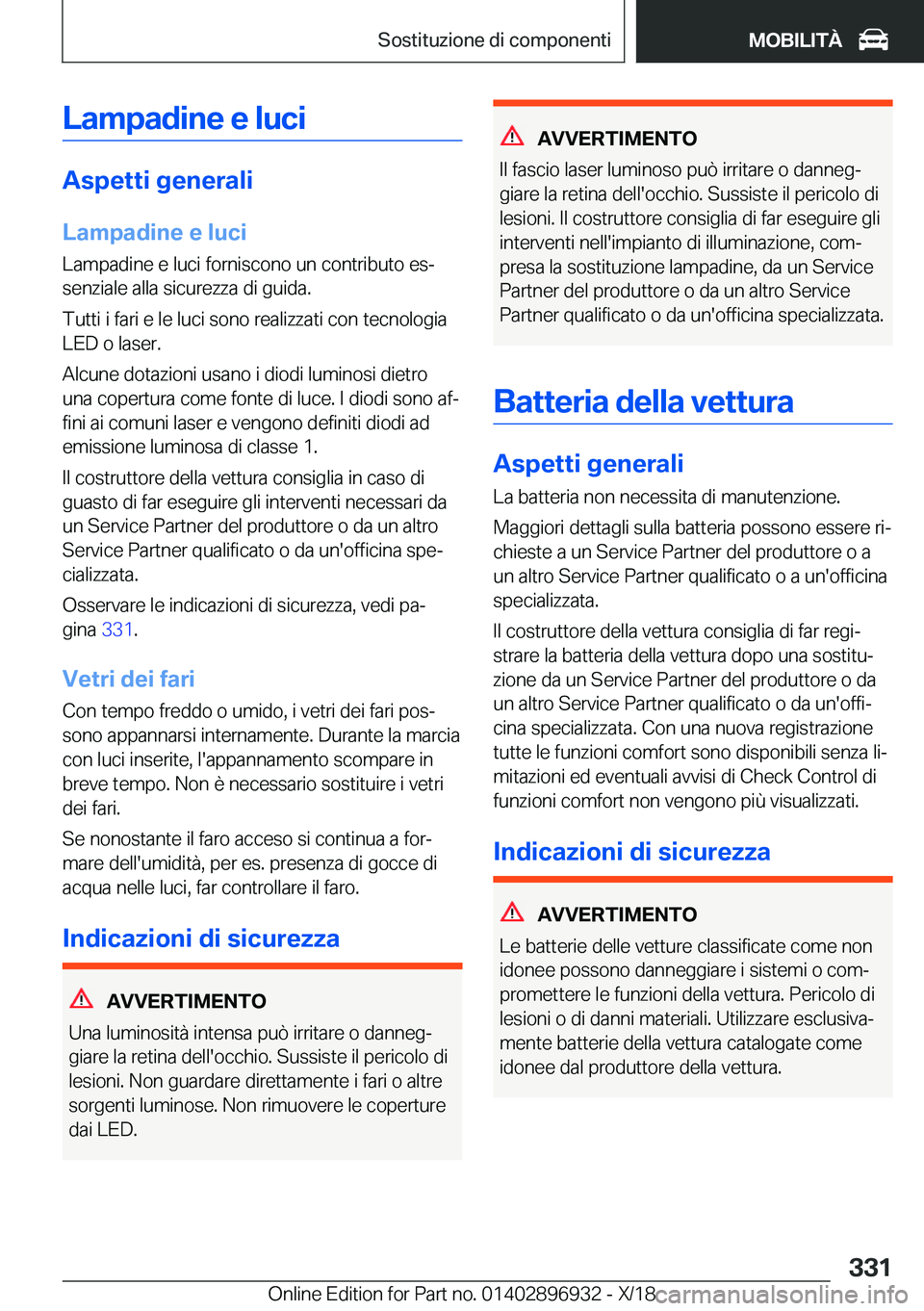 BMW 3 SERIES 2019  Libretti Di Uso E manutenzione (in Italian) �L�a�m�p�a�d�i�n�e��e��l�u�c�i
�A�s�p�e�t�t�i��g�e�n�e�r�a�l�i
�L�a�m�p�a�d�i�n�e��e��l�u�c�i �L�a�m�p�a�d�i�n�e��e��l�u�c�i��f�o�r�n�i�s�c�o�n�o��u�n��c�o�n�t�r�i�b�u�t�o��e�sª
�s�e�n�z�