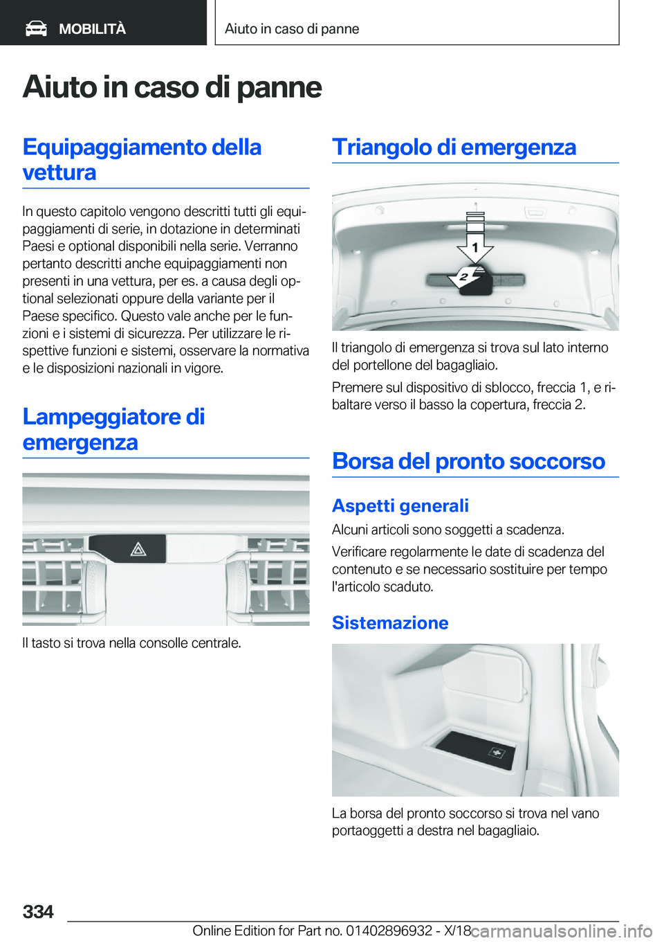 BMW 3 SERIES 2019  Libretti Di Uso E manutenzione (in Italian) �A�i�u�t�o��i�n��c�a�s�o��d�i��p�a�n�n�e�E�q�u�i�p�a�g�g�i�a�m�e�n�t�o��d�e�l�l�a�v�e�t�t�u�r�a
�I�n��q�u�e�s�t�o��c�a�p�i�t�o�l�o��v�e�n�g�o�n�o��d�e�s�c�r�i�t�t�i��t�u�t�t�i��g�l�i��e�q�