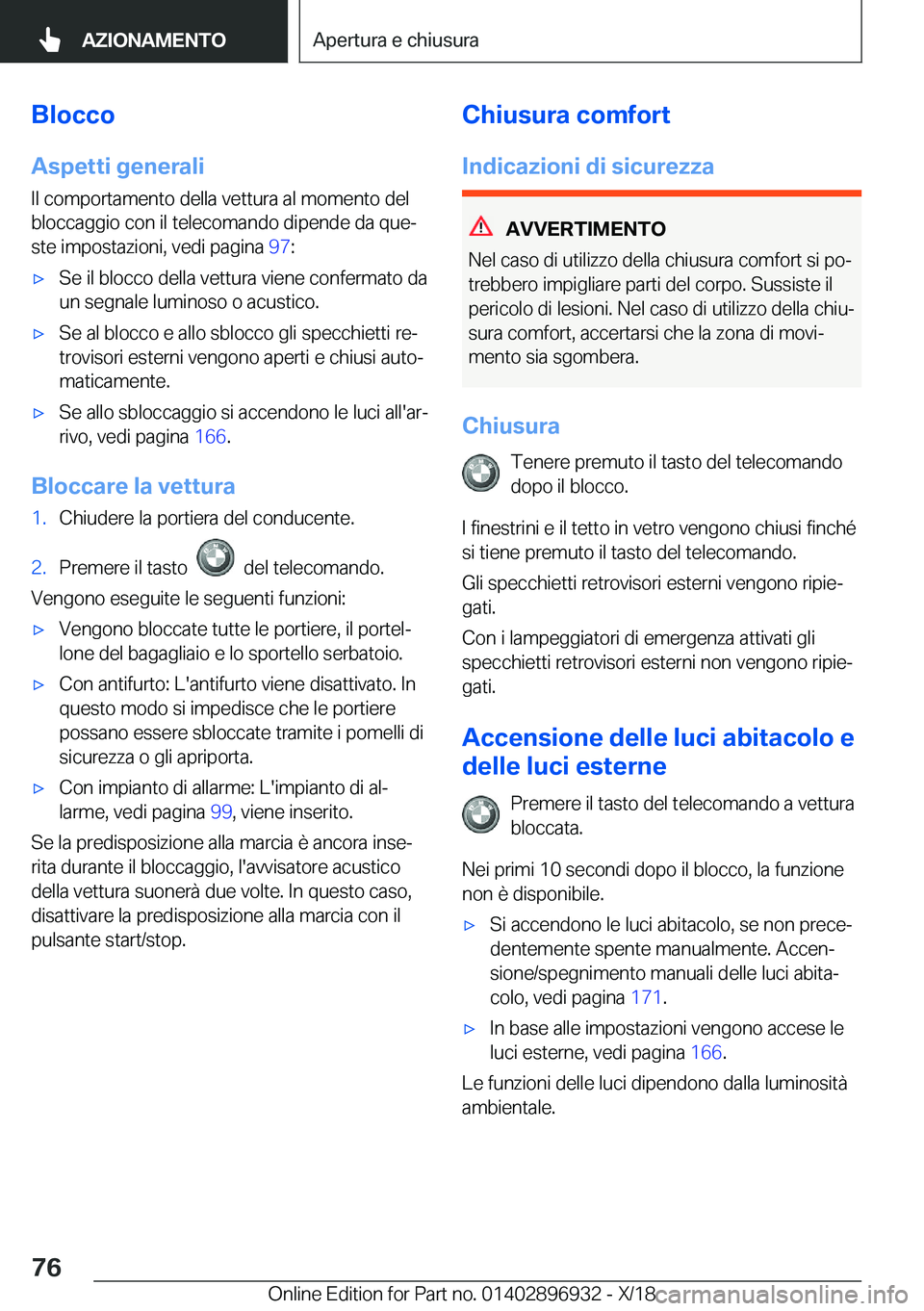 BMW 3 SERIES 2019  Libretti Di Uso E manutenzione (in Italian) �B�l�o�c�c�o
�A�s�p�e�t�t�i��g�e�n�e�r�a�l�i �I�l��c�o�m�p�o�r�t�a�m�e�n�t�o��d�e�l�l�a��v�e�t�t�u�r�a��a�l��m�o�m�e�n�t�o��d�e�l
�b�l�o�c�c�a�g�g�i�o��c�o�n��i�l��t�e�l�e�c�o�m�a�n�d�o��d�