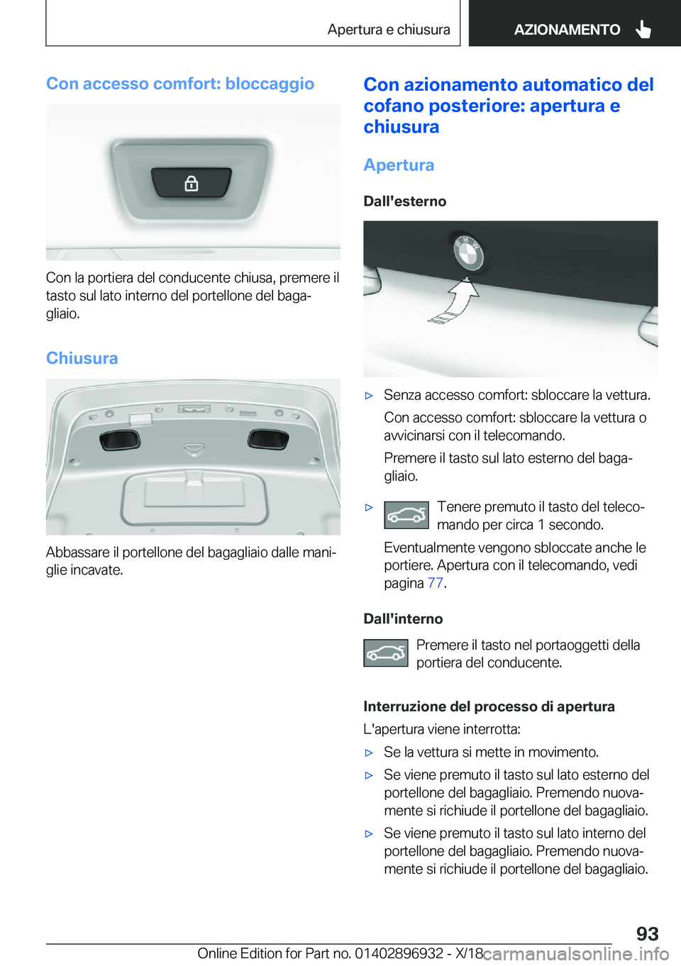 BMW 3 SERIES 2019  Libretti Di Uso E manutenzione (in Italian) �C�o�n��a�c�c�e�s�s�o��c�o�m�f�o�r�t�:��b�l�o�c�c�a�g�g�i�o
�C�o�n��l�a��p�o�r�t�i�e�r�a��d�e�l��c�o�n�d�u�c�e�n�t�e��c�h�i�u�s�a�,��p�r�e�m�e�r�e��i�l
�t�a�s�t�o��s�u�l��l�a�t�o��i�n�t�e