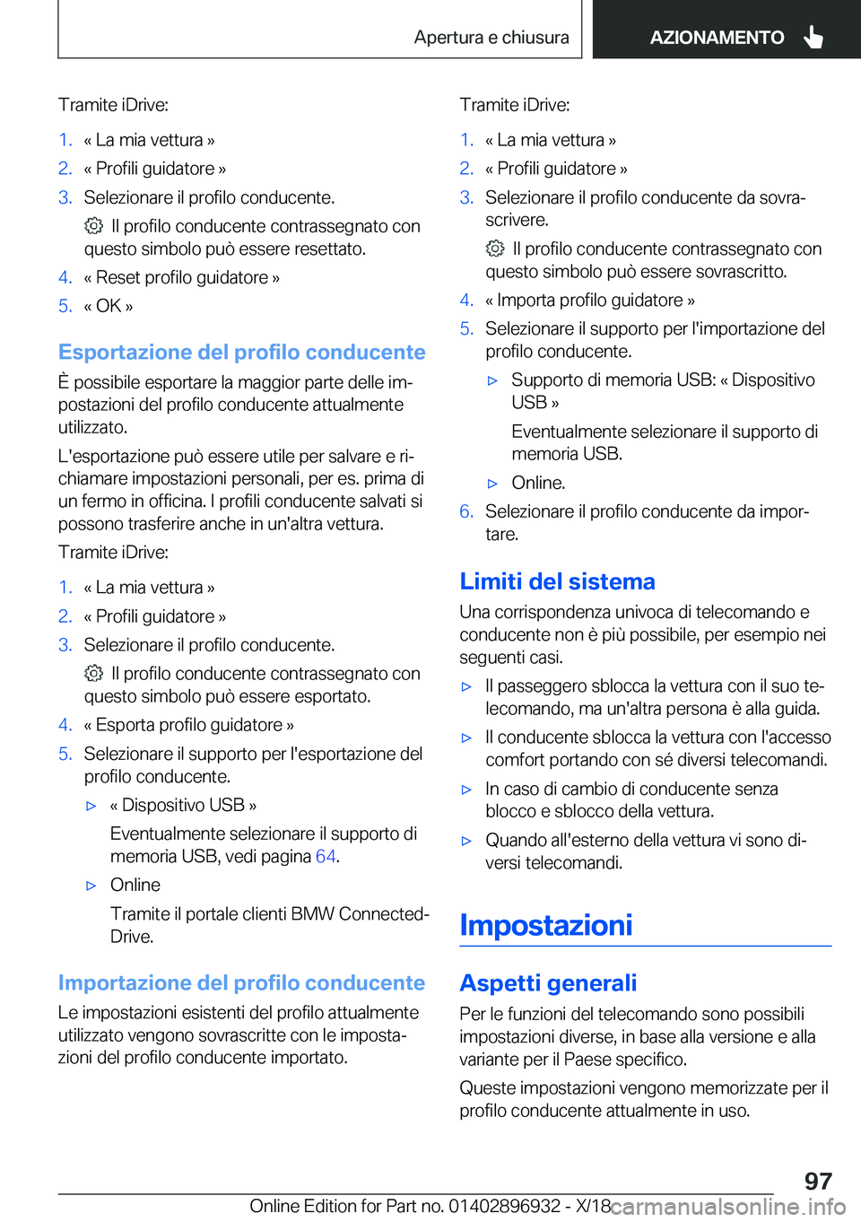 BMW 3 SERIES 2019  Libretti Di Uso E manutenzione (in Italian) �T�r�a�m�i�t�e��i�D�r�i�v�e�:�1�.�«��L�a��m�i�a��v�e�t�t�u�r�a��{�2�.�«��P�r�o�f�i�l�i��g�u�i�d�a�t�o�r�e��{�3�.�S�e�l�e�z�i�o�n�a�r�e��i�l��p�r�o�f�i�l�o��c�o�n�d�u�c�e�n�t�e�.
���I�l�