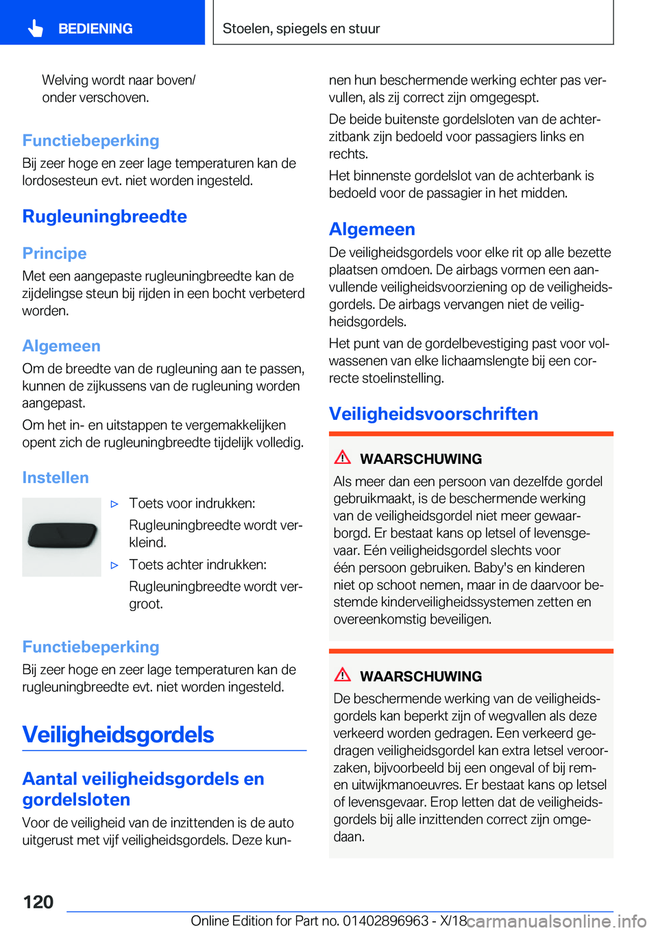 BMW 3 SERIES 2019  Instructieboekjes (in Dutch) �W�e�l�v�i�n�g��w�o�r�d�t��n�a�a�r��b�o�v�e�n�/
�o�n�d�e�r��v�e�r�s�c�h�o�v�e�n�.
�F�u�n�c�t�i�e�b�e�p�e�r�k�i�n�g
�B�i�j��z�e�e�r��h�o�g�e��e�n��z�e�e�r��l�a�g�e��t�e�m�p�e�r�a�t�u�r�e�n��
