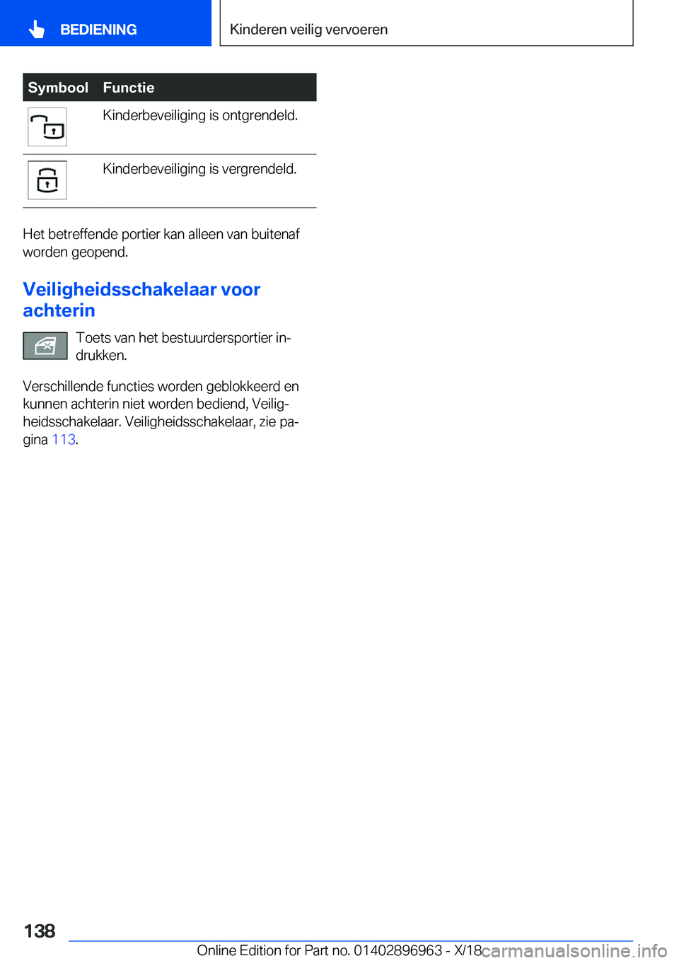 BMW 3 SERIES 2019  Instructieboekjes (in Dutch) �S�y�m�b�o�o�l�F�u�n�c�t�i�e�K�i�n�d�e�r�b�e�v�e�i�l�i�g�i�n�g��i�s��o�n�t�g�r�e�n�d�e�l�d�.�K�i�n�d�e�r�b�e�v�e�i�l�i�g�i�n�g��i�s��v�e�r�g�r�e�n�d�e�l�d�.
�H�e�t��b�e�t�r�e�f�f�e�n�d�e��p�o�r�