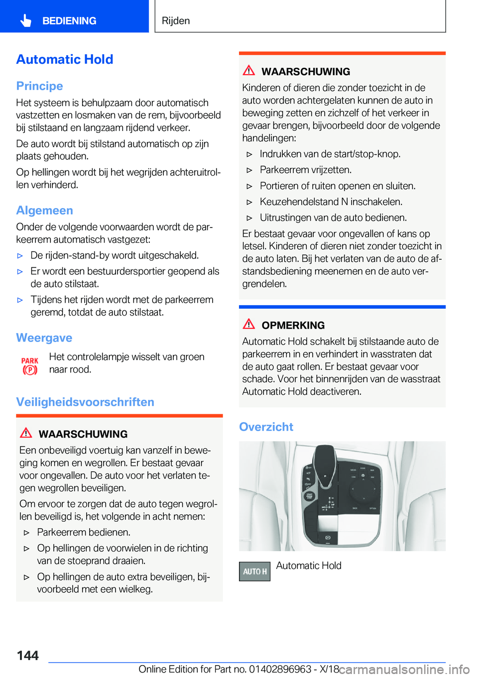 BMW 3 SERIES 2019  Instructieboekjes (in Dutch) �A�u�t�o�m�a�t�i�c��H�o�l�d
�P�r�i�n�c�i�p�e �H�e�t��s�y�s�t�e�e�m��i�s��b�e�h�u�l�p�z�a�a�m��d�o�o�r��a�u�t�o�m�a�t�i�s�c�h�v�a�s�t�z�e�t�t�e�n��e�n��l�o�s�m�a�k�e�n��v�a�n��d�e��r�e�m�,�