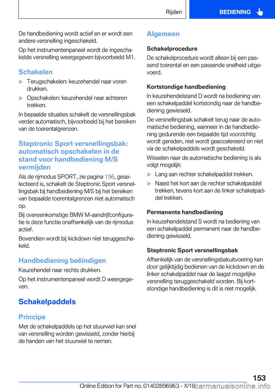 BMW 3 SERIES 2019  Instructieboekjes (in Dutch) �D�e��h�a�n�d�b�e�d�i�e�n�i�n�g��w�o�r�d�t��a�c�t�i�e�f��e�n��e�r��w�o�r�d�t��e�e�n�a�n�d�e�r�e��v�e�r�s�n�e�l�l�i�n�g��i�n�g�e�s�c�h�a�k�e�l�d�.
�O�p��h�e�t��i�n�s�t�r�u�m�e�n�t�e�n�p�a�n�