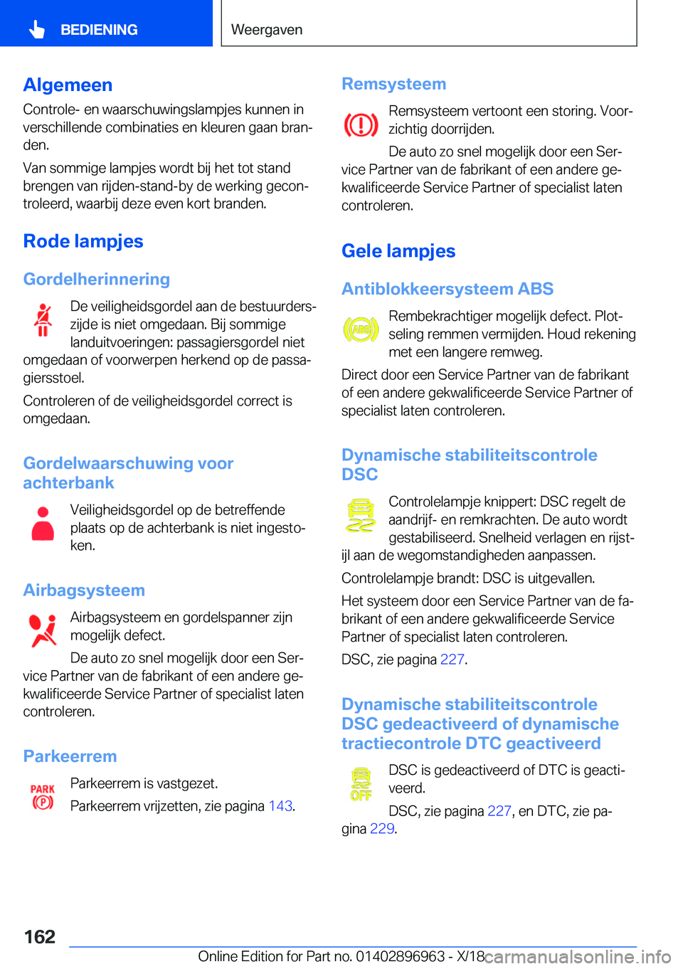 BMW 3 SERIES 2019  Instructieboekjes (in Dutch) �A�l�g�e�m�e�e�n
�C�o�n�t�r�o�l�e�-��e�n��w�a�a�r�s�c�h�u�w�i�n�g�s�l�a�m�p�j�e�s��k�u�n�n�e�n��i�n
�v�e�r�s�c�h�i�l�l�e�n�d�e��c�o�m�b�i�n�a�t�i�e�s��e�n��k�l�e�u�r�e�n��g�a�a�n��b�r�a�nj �
