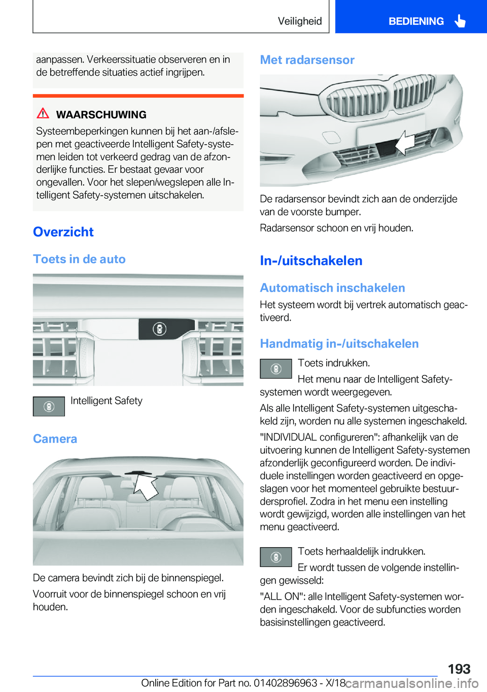 BMW 3 SERIES 2019  Instructieboekjes (in Dutch) �a�a�n�p�a�s�s�e�n�.��V�e�r�k�e�e�r�s�s�i�t�u�a�t�i�e��o�b�s�e�r�v�e�r�e�n��e�n��i�n�d�e��b�e�t�r�e�f�f�e�n�d�e��s�i�t�u�a�t�i�e�s��a�c�t�i�e�f��i�n�g�r�i�j�p�e�n�.
�W�A�A�R�S�C�H�U�W�I�N�G
�S