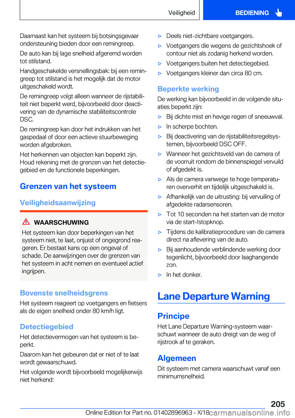 BMW 3 SERIES 2019  Instructieboekjes (in Dutch) �D�a�a�r�n�a�a�s�t��k�a�n��h�e�t��s�y�s�t�e�e�m��b�i�j��b�o�t�s�i�n�g�s�g�e�v�a�a�r
�o�n�d�e�r�s�t�e�u�n�i�n�g��b�i�e�d�e�n��d�o�o�r��e�e�n��r�e�m�i�n�g�r�e�e�p�.
�D�e��a�u�t�o��k�a�n��b�i