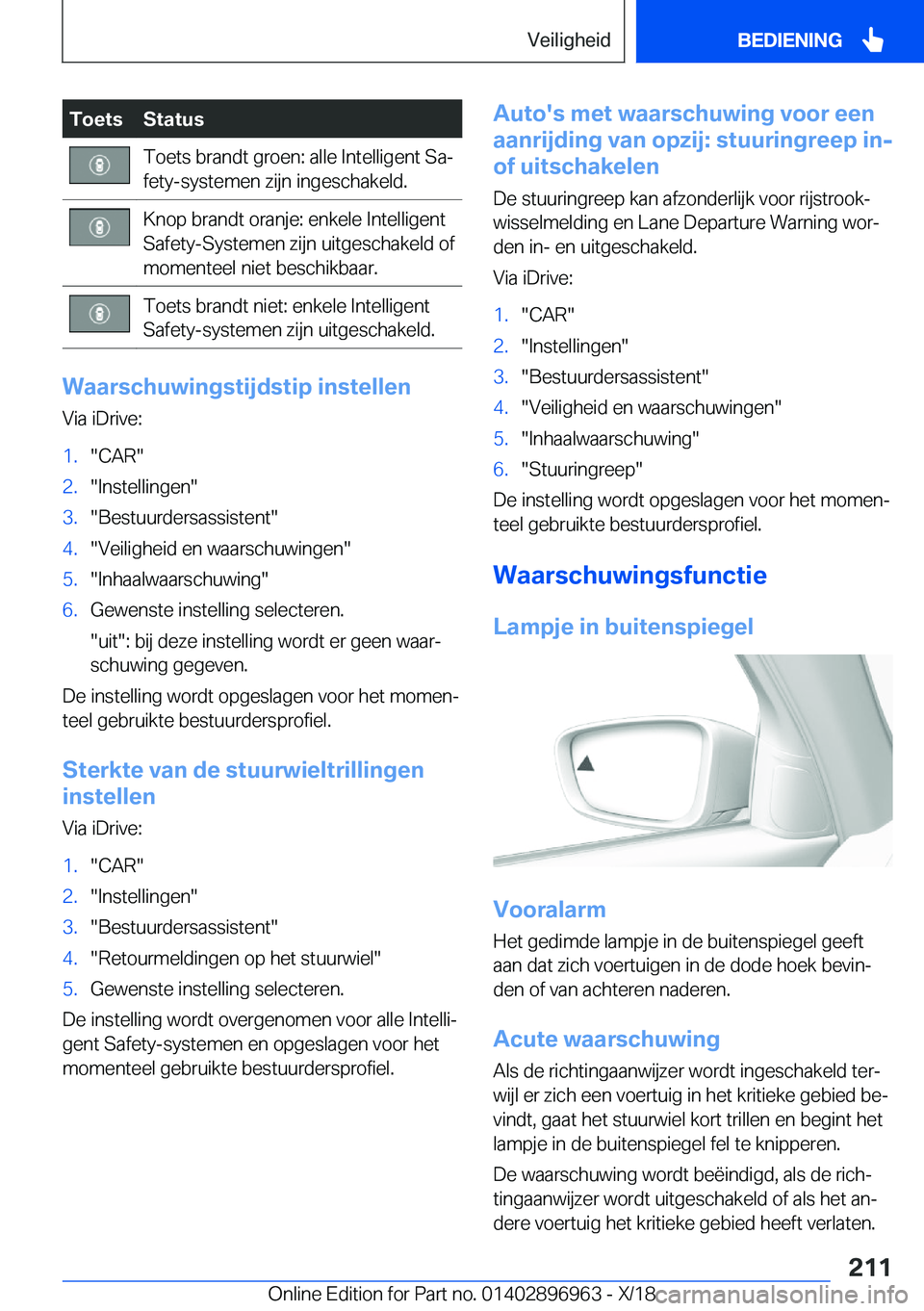 BMW 3 SERIES 2019  Instructieboekjes (in Dutch) �T�o�e�t�s�S�t�a�t�u�s�T�o�e�t�s��b�r�a�n�d�t��g�r�o�e�n�:��a�l�l�e��I�n�t�e�l�l�i�g�e�n�t��S�aj
�f�e�t�y�-�s�y�s�t�e�m�e�n��z�i�j�n��i�n�g�e�s�c�h�a�k�e�l�d�.�K�n�o�p��b�r�a�n�d�t��o�r�a�n�