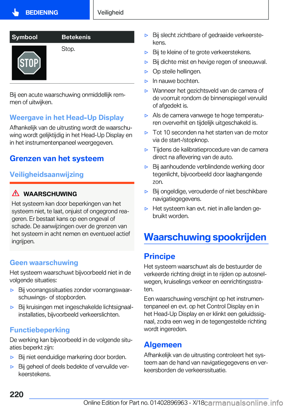 BMW 3 SERIES 2019  Instructieboekjes (in Dutch) �S�y�m�b�o�o�l�B�e�t�e�k�e�n�i�s�S�t�o�p�.
�B�i�j��e�e�n��a�c�u�t�e��w�a�a�r�s�c�h�u�w�i�n�g��o�n�m�i�d�d�e�l�l�i�j�k��r�e�mj�m�e�n��o�f��u�i�t�w�i�j�k�e�n�.
�W�e�e�r�g�a�v�e��i�n��h�e�t��H