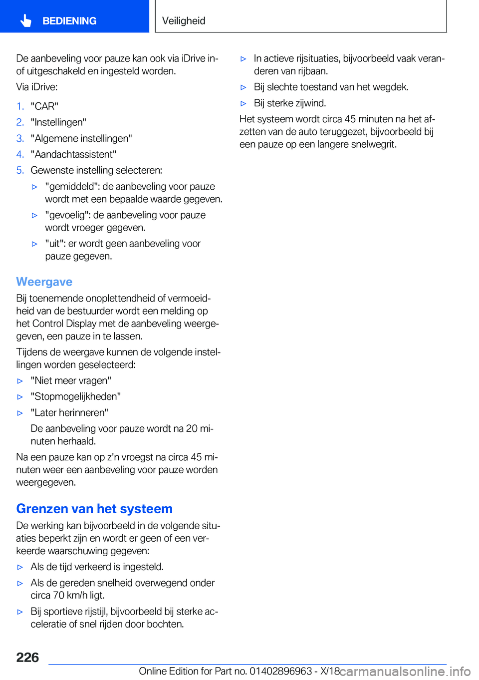 BMW 3 SERIES 2019  Instructieboekjes (in Dutch) �D�e��a�a�n�b�e�v�e�l�i�n�g��v�o�o�r��p�a�u�z�e��k�a�n��o�o�k��v�i�a��i�D�r�i�v�e��i�n�-
�o�f��u�i�t�g�e�s�c�h�a�k�e�l�d��e�n��i�n�g�e�s�t�e�l�d��w�o�r�d�e�n�.
�V�i�a��i�D�r�i�v�e�:�1�.�
