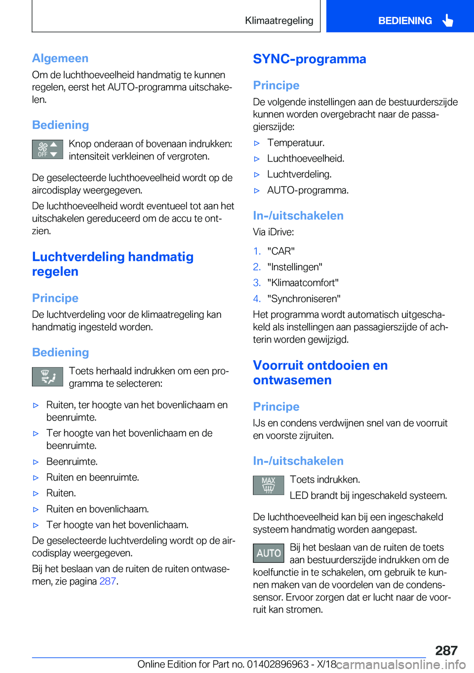 BMW 3 SERIES 2019  Instructieboekjes (in Dutch) �A�l�g�e�m�e�e�n
�O�m��d�e��l�u�c�h�t�h�o�e�v�e�e�l�h�e�i�d��h�a�n�d�m�a�t�i�g��t�e��k�u�n�n�e�n
�r�e�g�e�l�e�n�,��e�e�r�s�t��h�e�t��A�U�T�O�-�p�r�o�g�r�a�m�m�a��u�i�t�s�c�h�a�k�ej �l�e�n�.
