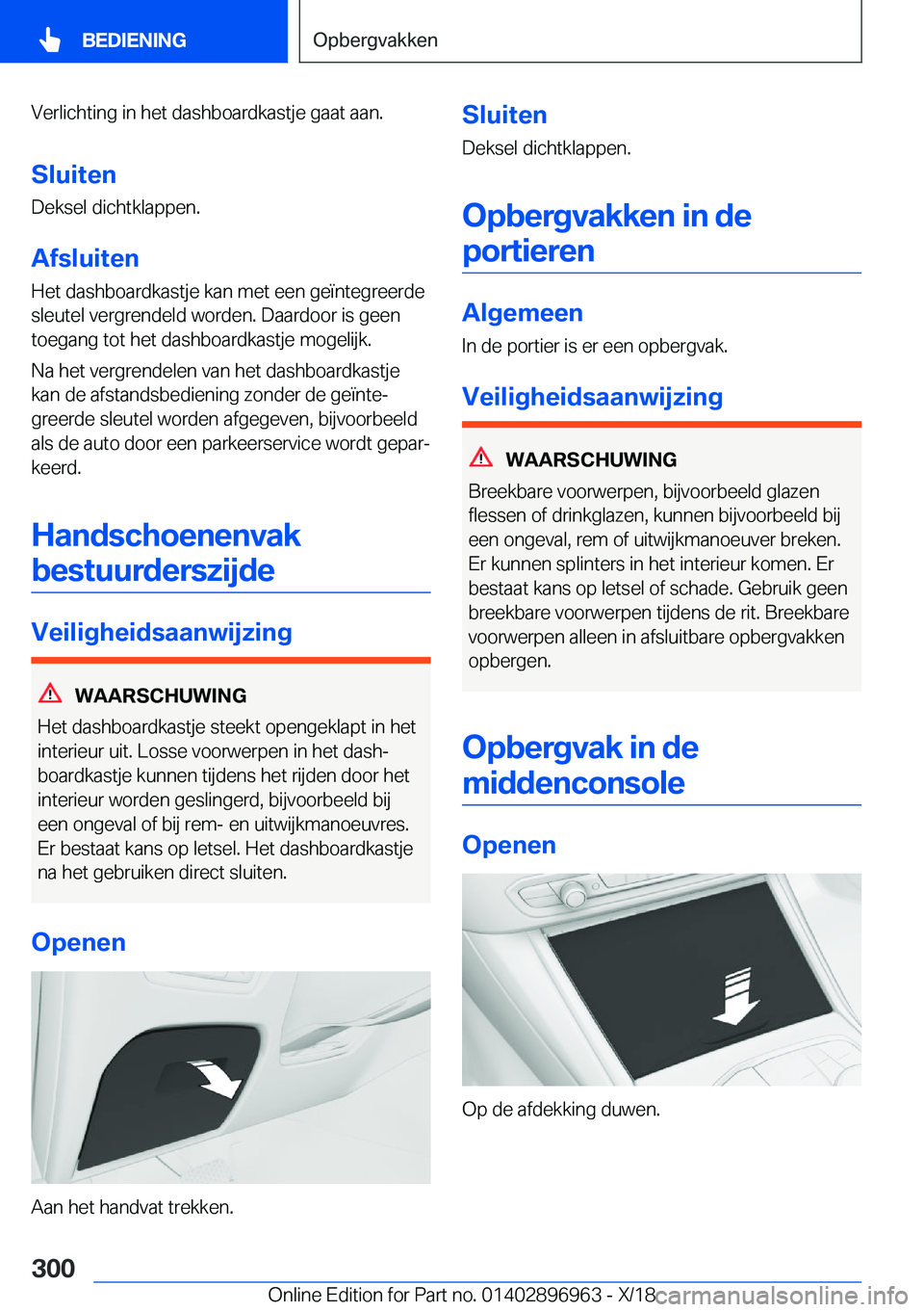 BMW 3 SERIES 2019  Instructieboekjes (in Dutch) �V�e�r�l�i�c�h�t�i�n�g��i�n��h�e�t��d�a�s�h�b�o�a�r�d�k�a�s�t�j�e��g�a�a�t��a�a�n�.
�S�l�u�i�t�e�n �D�e�k�s�e�l��d�i�c�h�t�k�l�a�p�p�e�n�.
�A�f�s�l�u�i�t�e�n
�H�e�t��d�a�s�h�b�o�a�r�d�k�a�s�t�j