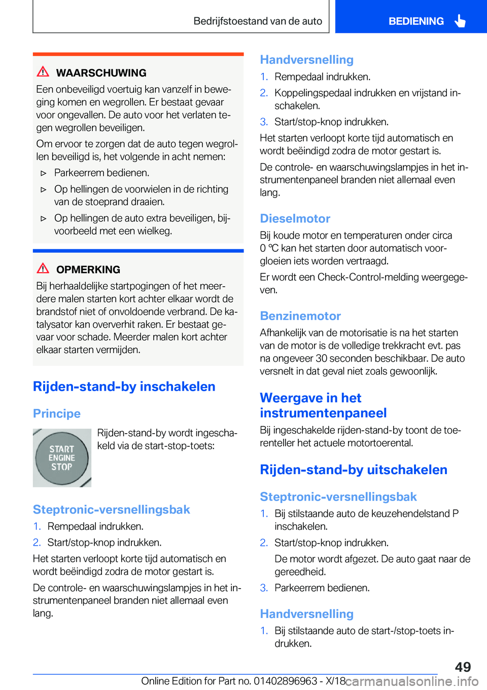 BMW 3 SERIES 2019  Instructieboekjes (in Dutch) �W�A�A�R�S�C�H�U�W�I�N�G
�E�e�n��o�n�b�e�v�e�i�l�i�g�d��v�o�e�r�t�u�i�g��k�a�n��v�a�n�z�e�l�f��i�n��b�e�w�ej �g�i�n�g��k�o�m�e�n��e�n��w�e�g�r�o�l�l�e�n�.��E�r��b�e�s�t�a�a�t��g�e�v�a�a�r