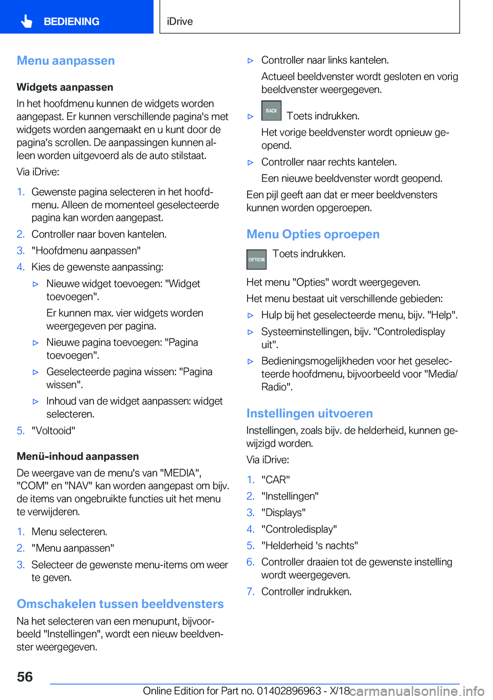 BMW 3 SERIES 2019  Instructieboekjes (in Dutch) �M�e�n�u��a�a�n�p�a�s�s�e�n
�W�i�d�g�e�t�s��a�a�n�p�a�s�s�e�n
�I�n��h�e�t��h�o�o�f�d�m�e�n�u��k�u�n�n�e�n��d�e��w�i�d�g�e�t�s��w�o�r�d�e�n �a�a�n�g�e�p�a�s�t�.��E�r��k�u�n�n�e�n��v�e�r�s�c�
