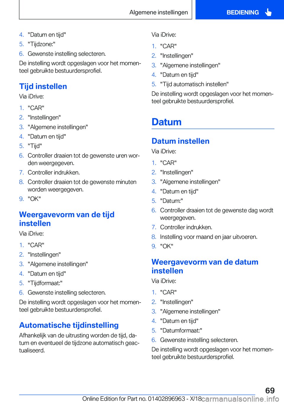 BMW 3 SERIES 2019  Instructieboekjes (in Dutch) �4�.��D�a�t�u�m��e�n��t�i�j�d��5�.��T�i�j�d�z�o�n�e�:��6�.�G�e�w�e�n�s�t�e��i�n�s�t�e�l�l�i�n�g��s�e�l�e�c�t�e�r�e�n�.
�D�e��i�n�s�t�e�l�l�i�n�g��w�o�r�d�t��o�p�g�e�s�l�a�g�e�n��v�o�o�r��