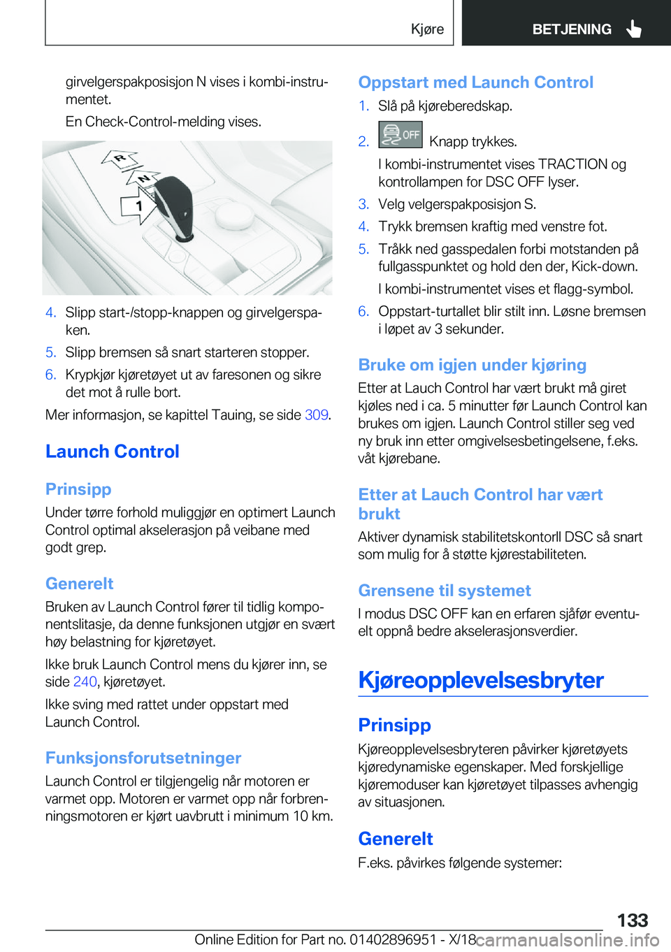 BMW 3 SERIES 2019  InstruksjonsbØker (in Norwegian) �g�i�r�v�e�l�g�e�r�s�p�a�k�p�o�s�i�s�j�o�n��N��v�i�s�e�s��i��k�o�m�b�i�-�i�n�s�t�r�uj�m�e�n�t�e�t�.
�E�n��C�h�e�c�k�-�C�o�n�t�r�o�l�-�m�e�l�d�i�n�g��v�i�s�e�s�.�4�.�S�l�i�p�p��s�t�a�r�t�-�/�s�