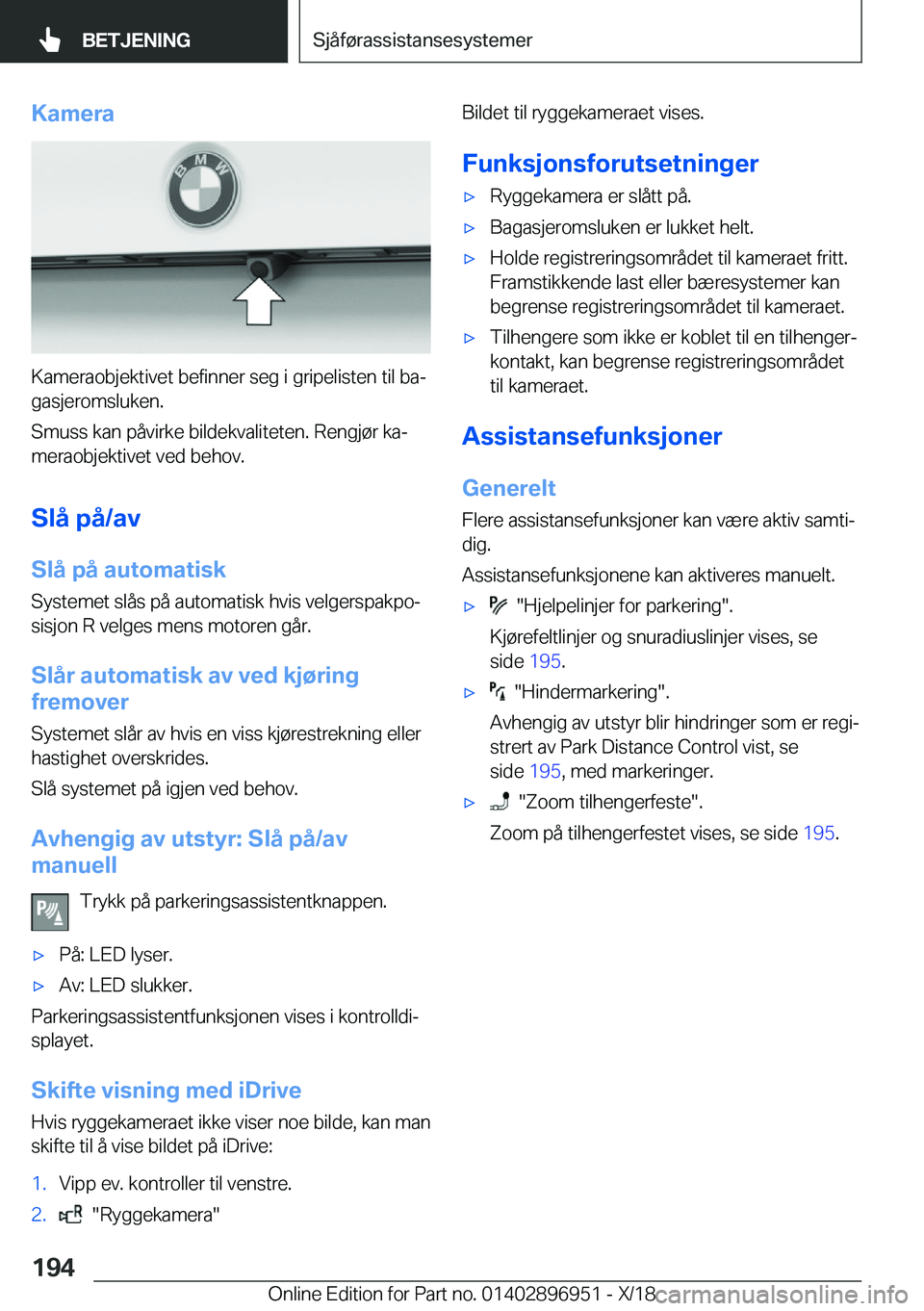 BMW 3 SERIES 2019  InstruksjonsbØker (in Norwegian) �K�a�m�e�r�a
�K�a�m�e�r�a�o�b�j�e�k�t�i�v�e�t��b�e�f�i�n�n�e�r��s�e�g��i��g�r�i�p�e�l�i�s�t�e�n��t�i�l��b�aj�g�a�s�j�e�r�o�m�s�l�u�k�e�n�.
�S�m�u�s�s��k�a�n��p�å�v�i�r�k�e��b�i�l�d�e�k�v�a�