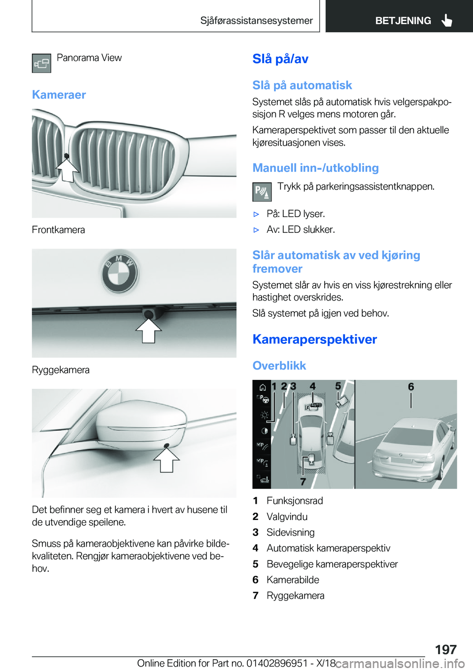 BMW 3 SERIES 2019  InstruksjonsbØker (in Norwegian) �P�a�n�o�r�a�m�a��V�i�e�w
�K�a�m�e�r�a�e�r
�F�r�o�n�t�k�a�m�e�r�a
�R�y�g�g�e�k�a�m�e�r�a
�D�e�t��b�e�f�i�n�n�e�r��s�e�g��e�t��k�a�m�e�r�a��i��h�v�e�r�t��a�v��h�u�s�e�n�e��t�i�l
�d�e��u�t�v�