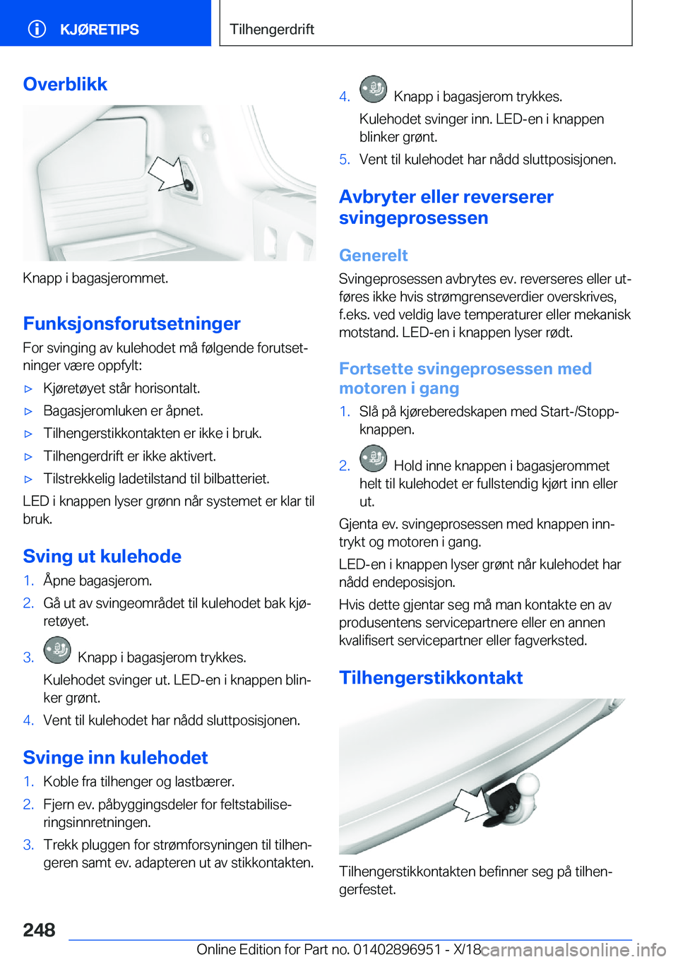 BMW 3 SERIES 2019  InstruksjonsbØker (in Norwegian) �O�v�e�r�b�l�i�k�k
�K�n�a�p�p��i��b�a�g�a�s�j�e�r�o�m�m�e�t�.�F�u�n�k�s�j�o�n�s�f�o�r�u�t�s�e�t�n�i�n�g�e�r
�F�o�r��s�v�i�n�g�i�n�g��a�v��k�u�l�e�h�o�d�e�t��m�å��f�
