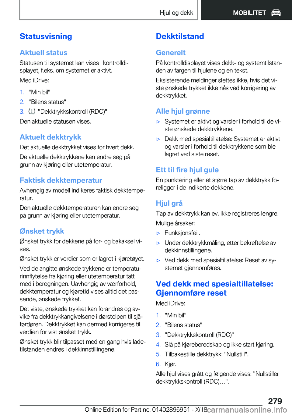BMW 3 SERIES 2019  InstruksjonsbØker (in Norwegian) �S�t�a�t�u�s�v�i�s�n�i�n�g�A�k�t�u�e�l�l��s�t�a�t�u�s�S�t�a�t�u�s�e�n��t�i�l��s�y�s�t�e�m�e�t��k�a�n��v�i�s�e�s��i��k�o�n�t�r�o�l�l�d�ij�s�p�l�a�y�e�t�,��f�.�e�k�s�.��o�m��s�y�s�t�e�m�e�t�