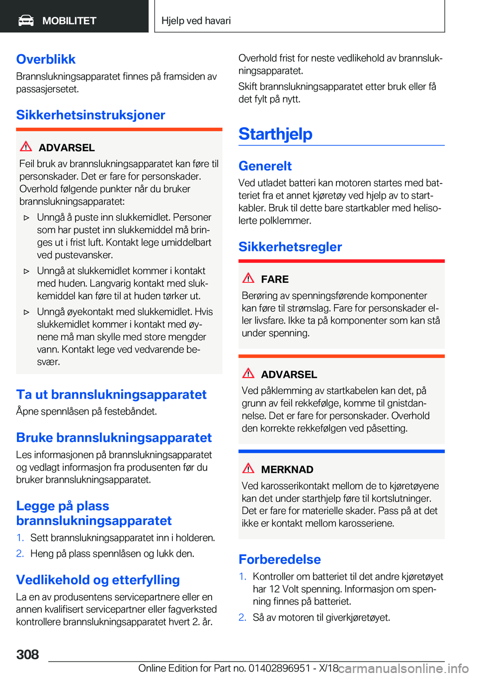 BMW 3 SERIES 2019  InstruksjonsbØker (in Norwegian) �O�v�e�r�b�l�i�k�k�B�r�a�n�n�s�l�u�k�n�i�n�g�s�a�p�p�a�r�a�t�e�t��f�i�n�n�e�s��p�å��f�r�a�m�s�i�d�e�n��a�v
�p�a�s�s�a�s�j�e�r�s�e�t�e�t�.
�S�i�k�k�e�r�h�e�t�s�i�n�s�t�r�u�k�s�j�o�n�e�r
�A�D�V�A�R