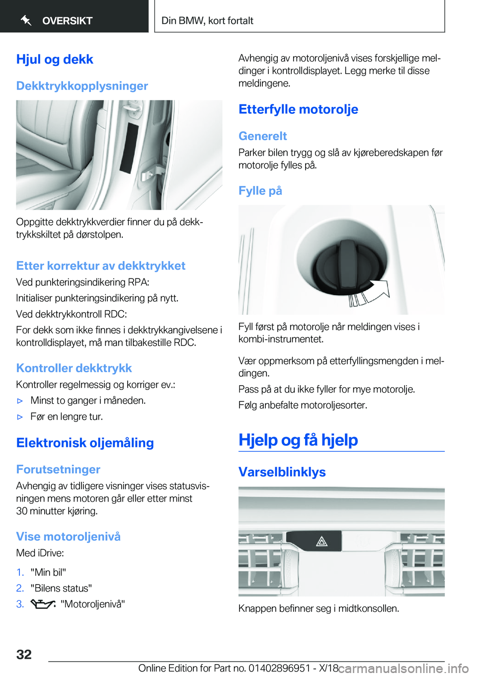BMW 3 SERIES 2019  InstruksjonsbØker (in Norwegian) �H�j�u�l��o�g��d�e�k�k
�D�e�k�k�t�r�y�k�k�o�p�p�l�y�s�n�i�n�g�e�r
�O�p�p�g�i�t�t�e��d�e�k�k�t�r�y�k�k�v�e�r�d�i�e�r��f�i�n�n�e�r��d�u��p�å��d�e�k�kj
�t�r�y�k�k�s�k�i�l�t�e�t��p�å��d�
